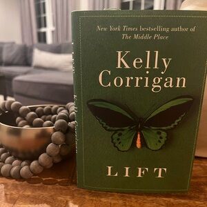 Lift by Kelly Corrigan.